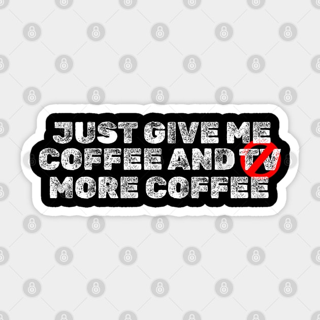 Just Give Me Coffee and TV ( More Coffe ) Typography Design Sticker by SATUELEVEN